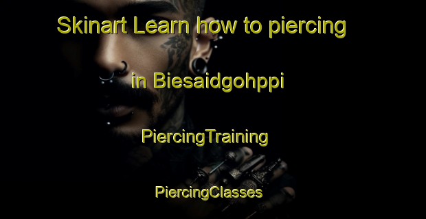 Skinart Learn how to piercing in Biesaidgohppi | PiercingTraining | PiercingClasses | SkinartTraining-Norway