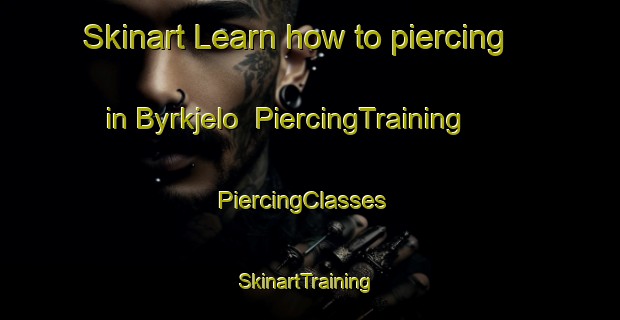 Skinart Learn how to piercing in Byrkjelo | PiercingTraining | PiercingClasses | SkinartTraining-Norway
