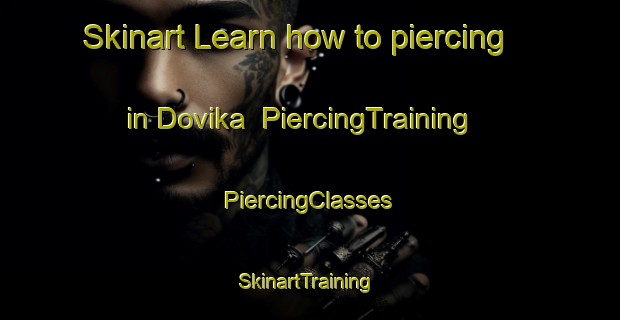 Skinart Learn how to piercing in Dovika | #PiercingTraining #PiercingClasses #SkinartTraining-Norway