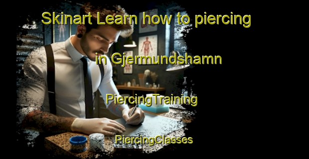 Skinart Learn how to piercing in Gjermundshamn | #PiercingTraining #PiercingClasses #SkinartTraining-Norway