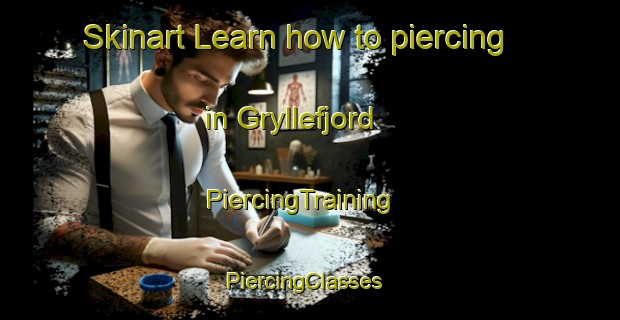 Skinart Learn how to piercing in Gryllefjord | PiercingTraining | PiercingClasses | SkinartTraining-Norway