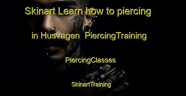 Skinart Learn how to piercing in Husvagen | PiercingTraining | PiercingClasses | SkinartTraining-Norway