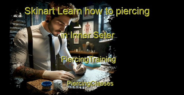 Skinart Learn how to piercing in Inner Seter | PiercingTraining | PiercingClasses | SkinartTraining-Norway