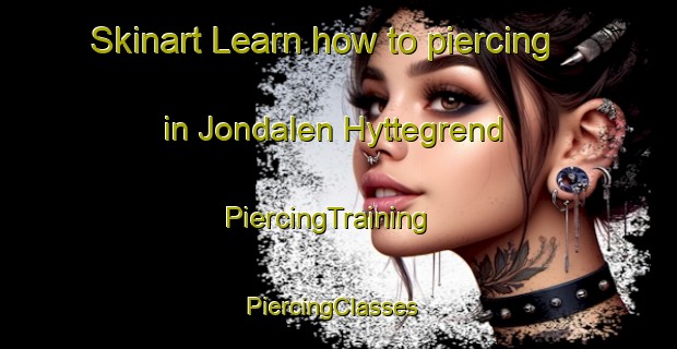 Skinart Learn how to piercing in Jondalen Hyttegrend | PiercingTraining | PiercingClasses | SkinartTraining-Norway