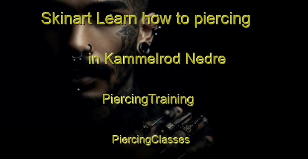 Skinart Learn how to piercing in Kammelrod Nedre | PiercingTraining | PiercingClasses | SkinartTraining-Norway