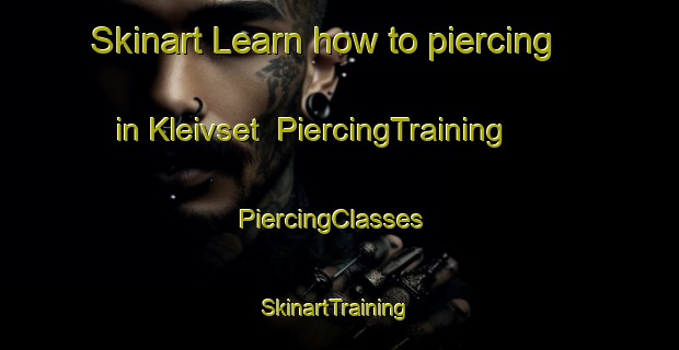Skinart Learn how to piercing in Kleivset | PiercingTraining | PiercingClasses | SkinartTraining-Norway