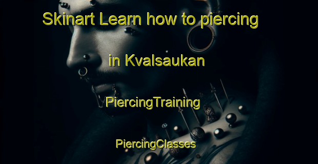 Skinart Learn how to piercing in Kvalsaukan | PiercingTraining | PiercingClasses | SkinartTraining-Norway