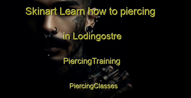 Skinart Learn how to piercing in Lodingostre | PiercingTraining | PiercingClasses | SkinartTraining-Norway