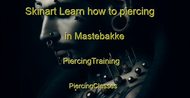 Skinart Learn how to piercing in Mastebakke | PiercingTraining | PiercingClasses | SkinartTraining-Norway