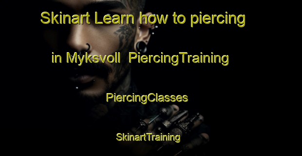 Skinart Learn how to piercing in Myksvoll | PiercingTraining | PiercingClasses | SkinartTraining-Norway