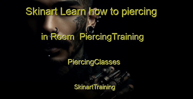 Skinart Learn how to piercing in Roem | PiercingTraining | PiercingClasses | SkinartTraining-Norway