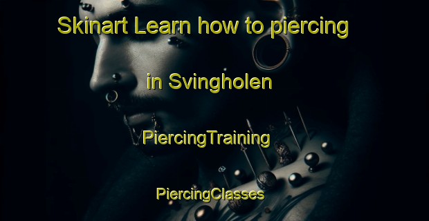 Skinart Learn how to piercing in Svingholen | PiercingTraining | PiercingClasses | SkinartTraining-Norway