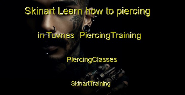 Skinart Learn how to piercing in Tuvnes | #PiercingTraining #PiercingClasses #SkinartTraining-Norway