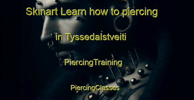 Skinart Learn how to piercing in Tyssedalstveiti | PiercingTraining | PiercingClasses | SkinartTraining-Norway