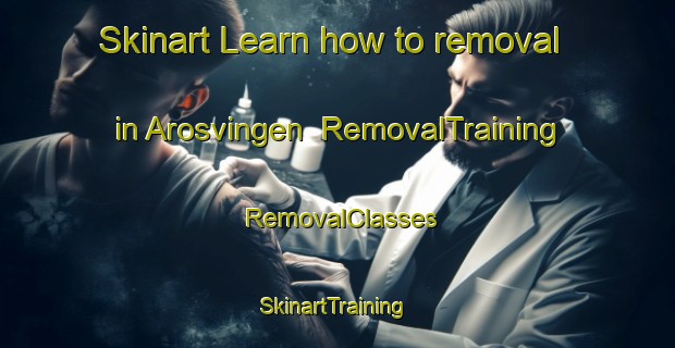 Skinart Learn how to removal in Arosvingen | RemovalTraining | RemovalClasses | SkinartTraining-Norway