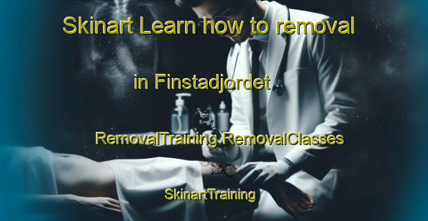 Skinart Learn how to removal in Finstadjordet | #RemovalTraining #RemovalClasses #SkinartTraining-Norway