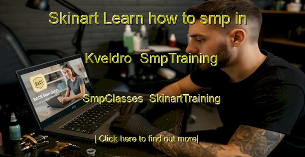 Skinart Learn how to smp in Kveldro | SmpTraining | SmpClasses | SkinartTraining-Norway