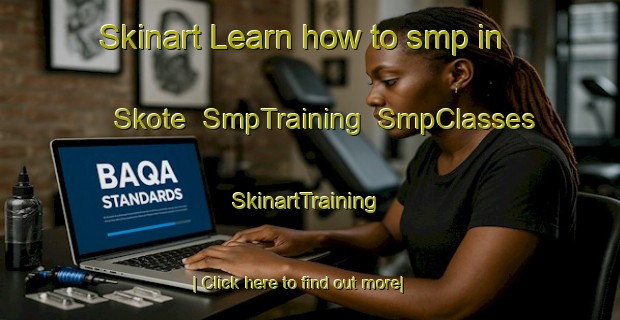 Skinart Learn how to smp in Skote | SmpTraining | SmpClasses | SkinartTraining-Norway