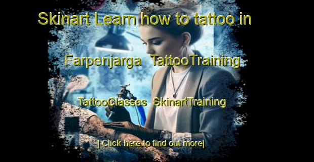 Skinart Learn how to tattoo in Farpenjarga | TattooTraining | TattooClasses | SkinartTraining-Norway