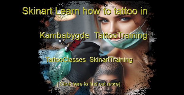 Skinart Learn how to tattoo in Kambabygde | TattooTraining | TattooClasses | SkinartTraining-Norway
