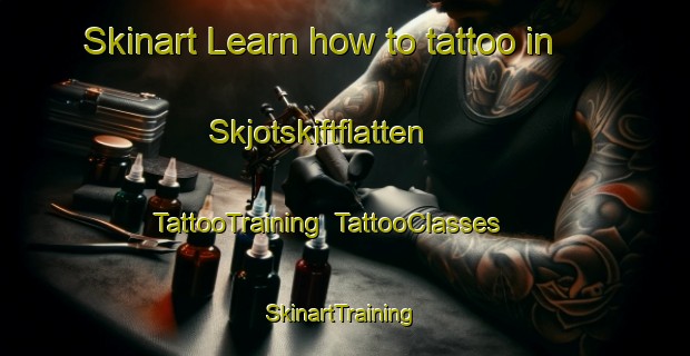 Skinart Learn how to tattoo in Skjotskiftflatten | TattooTraining | TattooClasses | SkinartTraining-Norway
