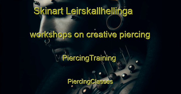 Skinart Leirskallhellinga workshops on creative piercing | #PiercingTraining #PiercingClasses #SkinartTraining-Norway