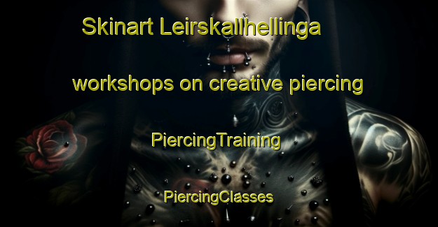 Skinart Leirskallhellinga workshops on creative piercing | #PiercingTraining #PiercingClasses #SkinartTraining-Norway