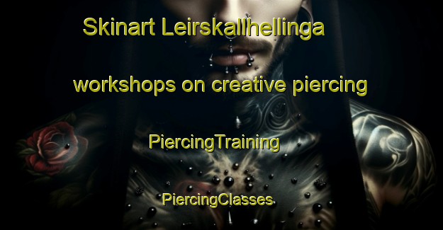 Skinart Leirskallhellinga workshops on creative piercing | PiercingTraining | PiercingClasses | SkinartTraining-Norway