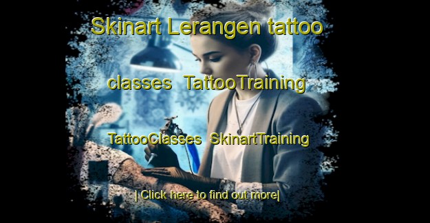 Skinart Lerangen tattoo classes | TattooTraining | TattooClasses | SkinartTraining-Norway