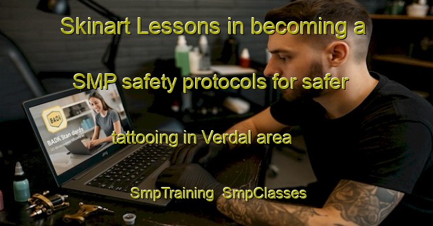 Skinart Lessons in becoming a SMP safety protocols for safer tattooing in Verdal area | SmpTraining | SmpClasses | SkinartTraining-Norway
