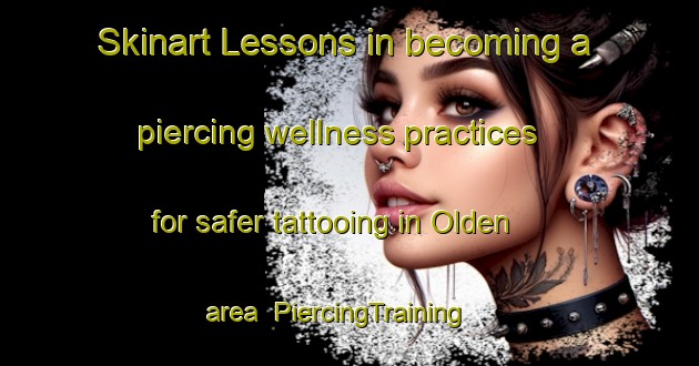 Skinart Lessons in becoming a piercing wellness practices for safer tattooing in Olden area | PiercingTraining | PiercingClasses | SkinartTraining-Norway