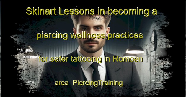 Skinart Lessons in becoming a piercing wellness practices for safer tattooing in Romoen area | PiercingTraining | PiercingClasses | SkinartTraining-Norway