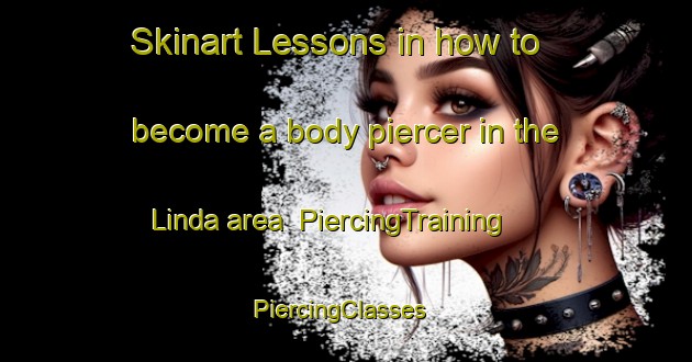 Skinart Lessons in how to become a body piercer in the Linda area | PiercingTraining | PiercingClasses | SkinartTraining-Norway