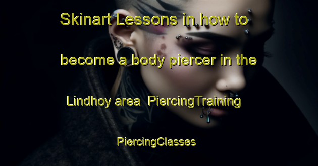 Skinart Lessons in how to become a body piercer in the Lindhoy area | PiercingTraining | PiercingClasses | SkinartTraining-Norway