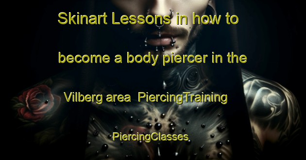 Skinart Lessons in how to become a body piercer in the Vilberg area | PiercingTraining | PiercingClasses | SkinartTraining-Norway