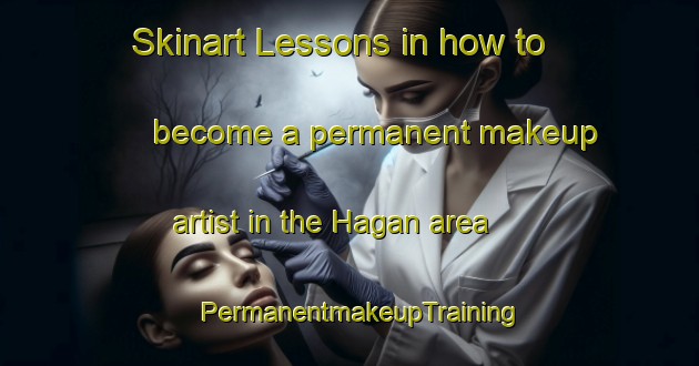 Skinart Lessons in how to become a permanent makeup artist in the Hagan area | PermanentmakeupTraining | PermanentmakeupClasses | SkinartTraining-Norway