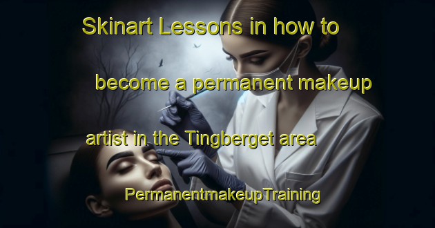 Skinart Lessons in how to become a permanent makeup artist in the Tingberget area | PermanentmakeupTraining | PermanentmakeupClasses | SkinartTraining-Norway