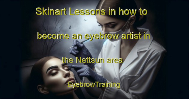 Skinart Lessons in how to become an eyebrow artist in the Nettsun area | EyebrowTraining | EyebrowClasses | SkinartTraining-Norway