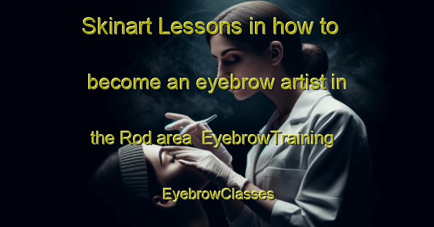 Skinart Lessons in how to become an eyebrow artist in the Rod area | EyebrowTraining | EyebrowClasses | SkinartTraining-Norway