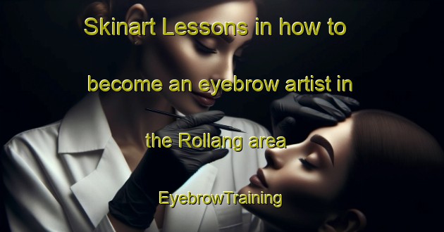 Skinart Lessons in how to become an eyebrow artist in the Rollang area | EyebrowTraining | EyebrowClasses | SkinartTraining-Norway