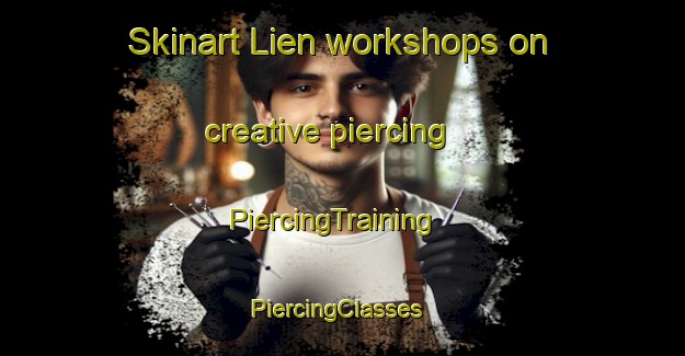 Skinart Lien workshops on creative piercing | PiercingTraining | PiercingClasses | SkinartTraining-Norway