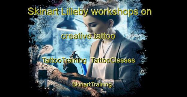 Skinart Lilleby workshops on creative tattoo | TattooTraining | TattooClasses | SkinartTraining-Norway