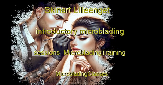 Skinart Lilleenget introductory microblading sessions | #MicrobladingTraining #MicrobladingClasses #SkinartTraining-Norway