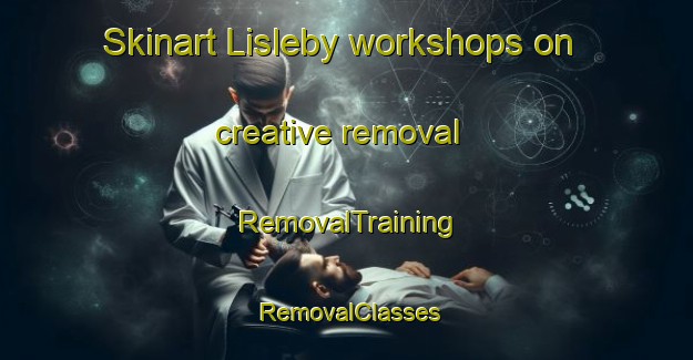 Skinart Lisleby workshops on creative removal | RemovalTraining | RemovalClasses | SkinartTraining-Norway