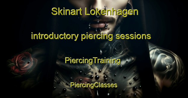 Skinart Lokenhagen introductory piercing sessions | #PiercingTraining #PiercingClasses #SkinartTraining-Norway