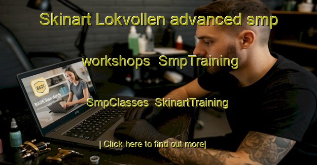 Skinart Lokvollen advanced smp workshops | SmpTraining | SmpClasses | SkinartTraining-Norway