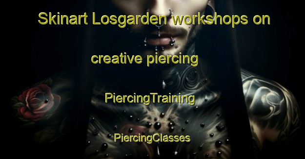 Skinart Losgarden workshops on creative piercing | #PiercingTraining #PiercingClasses #SkinartTraining-Norway