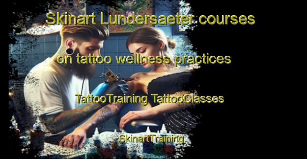 Skinart Lundersaeter courses on tattoo wellness practices | #TattooTraining #TattooClasses #SkinartTraining-Norway