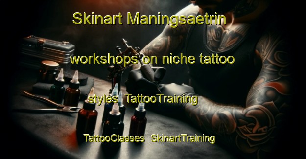 Skinart Maningsaetrin workshops on niche tattoo styles | TattooTraining | TattooClasses | SkinartTraining-Norway