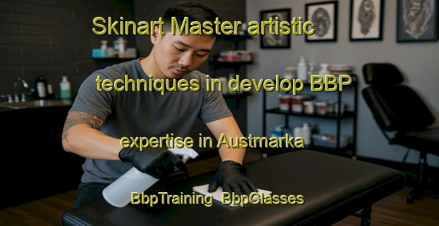 Skinart Master artistic techniques in develop BBP expertise in Austmarka | BbpTraining | BbpClasses | SkinartTraining-Norway